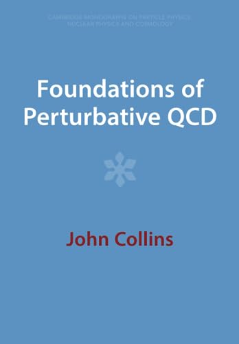 Foundations of Perturbative QCD (Cambridge Monographs on Particle Physics, Nuclear Physics an) von Cambridge University Press
